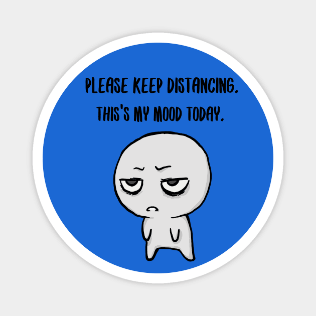 Please keep distancing | Today mood | inspired by Balmybell Magnet by BalmyBell